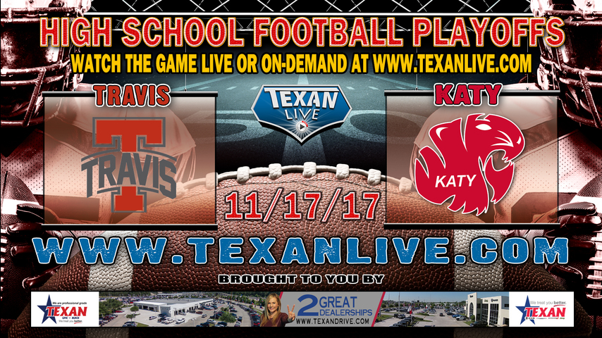 Fort Bend Travis vs Katy - 11/17/2017 - Football Playoffs