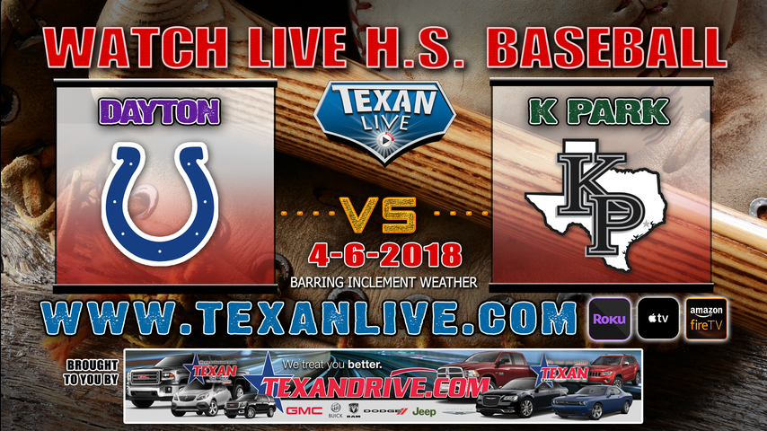 Dayton vs Kingwood Park Varsity Baseball 4-6-2018 6PM cst