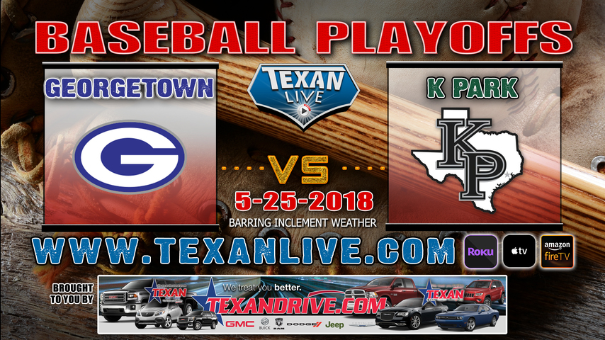 Georgetown vs Kingwood Park Baseball GAME 2 ~ 5-25-2018 7PM cst @ Nutrabolt Stadium