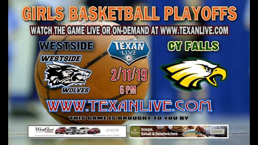 Westside vs Cy Falls – Girls Bi-District Playoffs – Varsity Basketball – 2/11/19 – 6PM