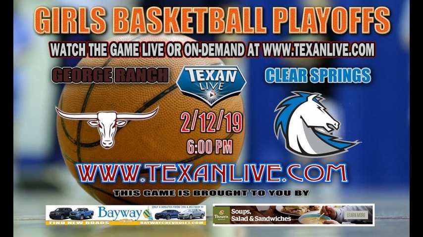George Ranch vs Clear Springs – Girls Bi-District Playoffs – Varsity Basketball – 2/12/19 – 6pm