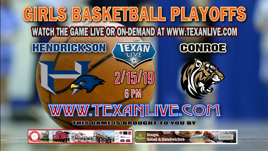 Hendrickson vs Conroe - Girls Area Round Playoffs - Varsity Basketball - 2/15/19 - 6pm