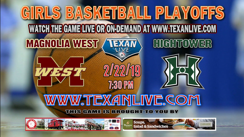 Magnolia West vs Ft Bend Hightower - Girls Regional Semi Finals - Playoffs - Varsity Basketball - 2/22/19 - 7:30pm