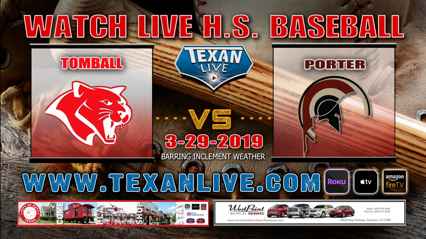 Tomball vs Porter - Baseball - Varsity - 7PM- 3/29/19