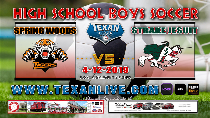 Spring Woods vs Strake Jesuit- Boys - Soccer - Regional Semi-Finals - 4/12/19 - 7:30PM