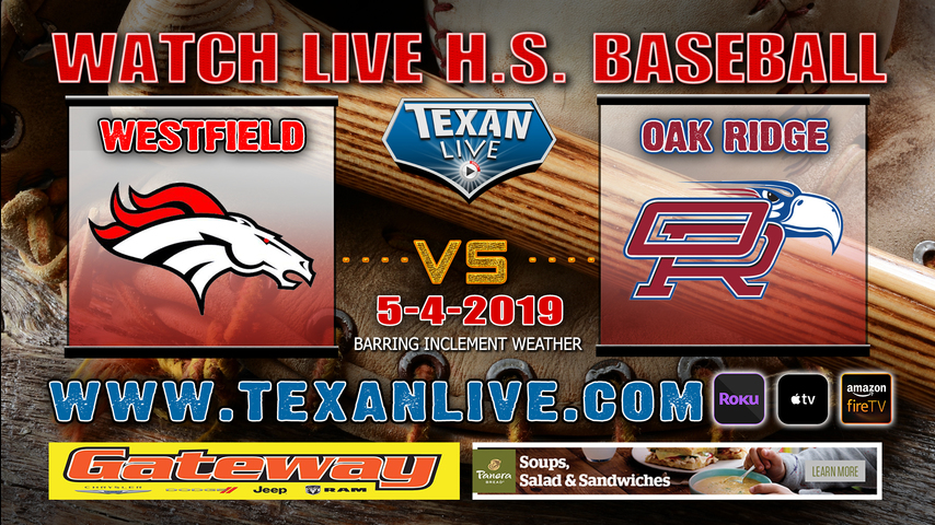 Westfield vs Oak Ridge - One Game Playoff - Bi-District Playoffs - Baseball - Varsity - 11AM- 5/4/19