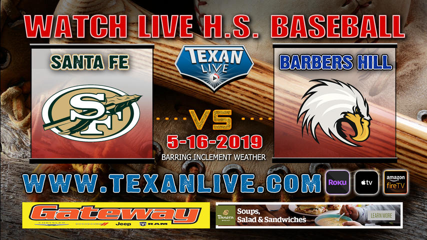 Santa Fe vs Barbers Hill - Game One - Regional Quarter Finals - 7PM - 5/16/19