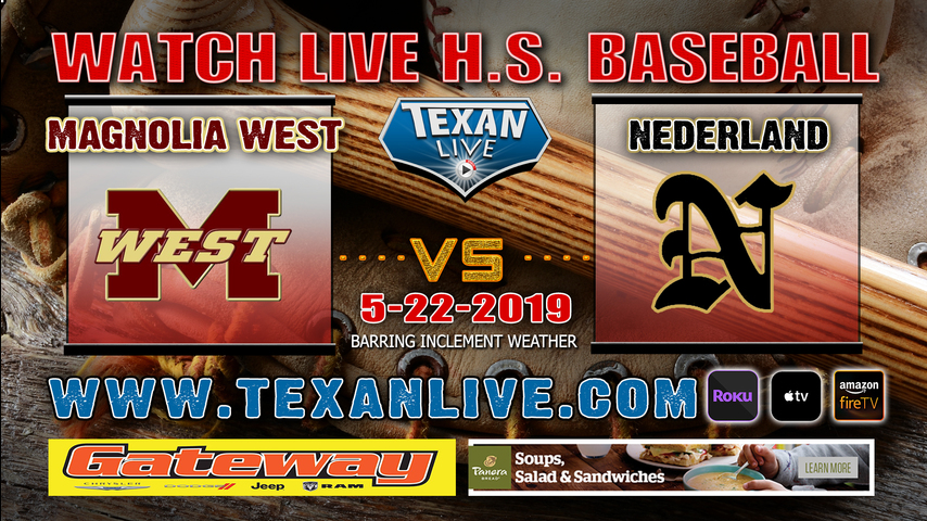 Magnolia West vs Nederland - Game One - Baseball - Regional Semi-Finals - 6:30PM - 5/22/19.