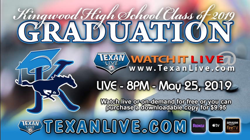 Kingwood High School Graduation – Watch live – 8PM Saturday, May 25th, 2019 (FREE)