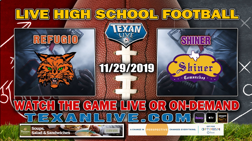Shiner (12-0) vs Refugio (12-0) - 7:30PM -11/29/19 - Rutledge Stadium - Regional Semi-Finals - Football Playoffs