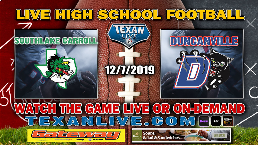 Southlake Carroll (13-0) vs Duncanville (13-0) - 2:30PM - 12/7/19 - Mckinney ISD Stadium - Regional Finals - Football Playoffs