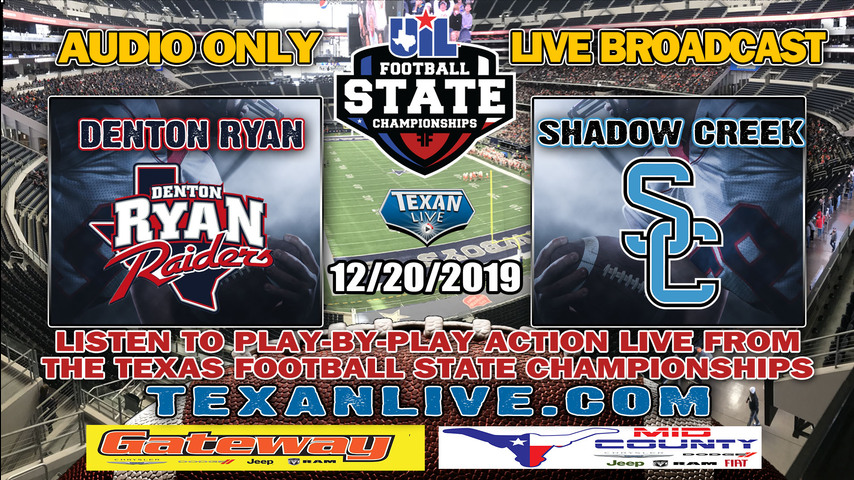 Denton Ryan(15-0-0) vs. Shadow Creek(15-0) - Football State Finals - Audio Only Broadcast - 12/19/19 - 7PM - AT&T Stadium