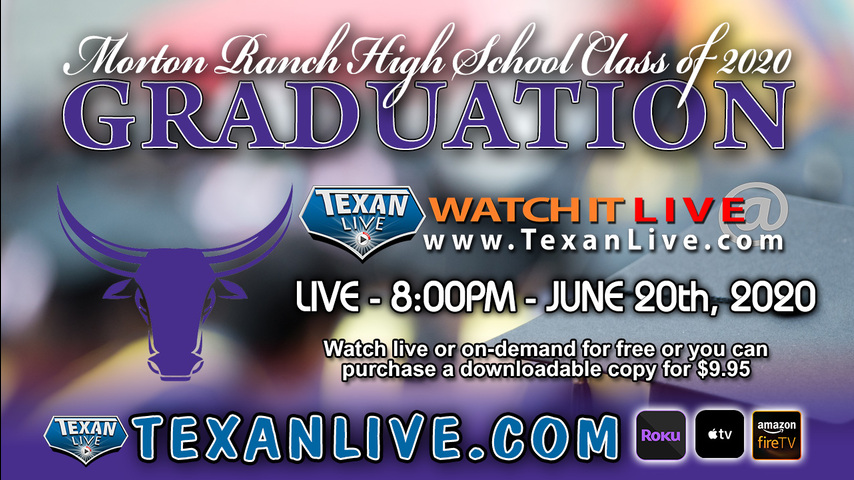 MORTON RANCH HIGH SCHOOL GRADUATION – WATCH LIVE – 8:00PM SATURDAY, JUNE 20TH, 2020 (FREE)