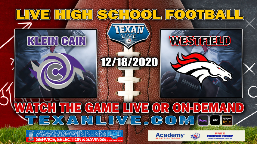 Westfield vs Klein Cain - 12/18/2020 - 7:00PM - Football - Planet Ford Stadium - Area Round - Playoffs