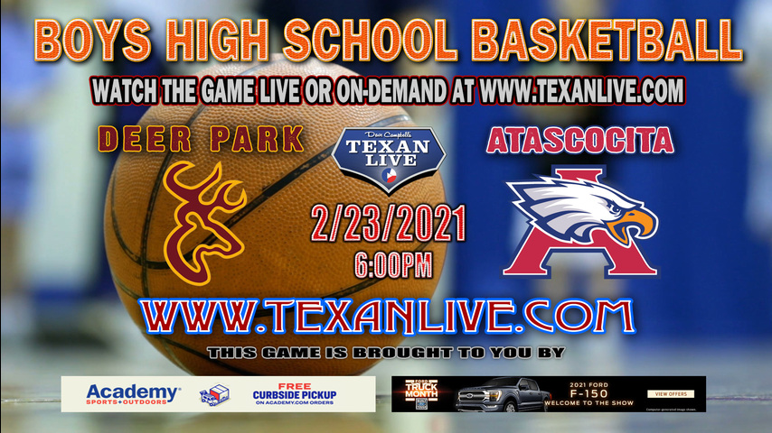 Deer Park vs Atascocita - 6PM - 2/23/21 - Boys Basketball - Bi District Playoffs - Deer Park HS