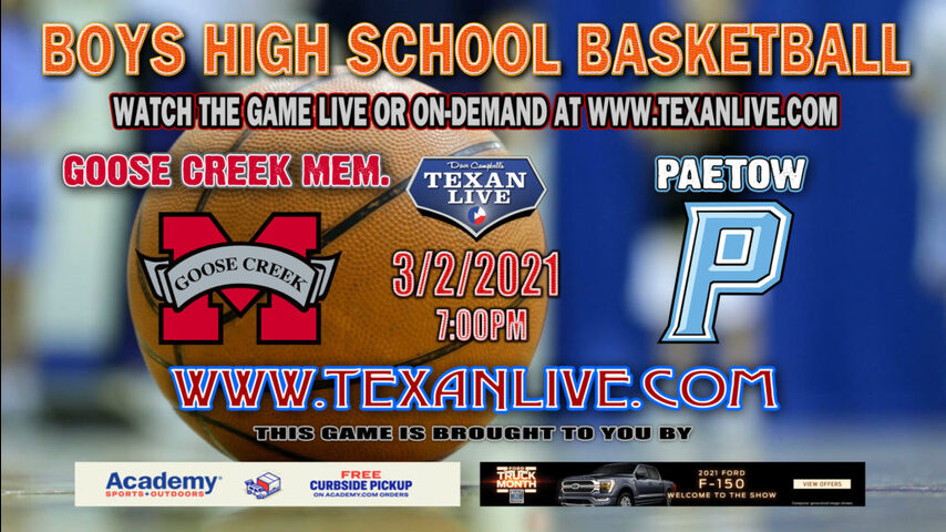 Paetow vs Goose Creek Memorial - 7PM - 3/2/21 - MO Campbell Center - Boys Basketball - Regional Semi-Final Playoffs