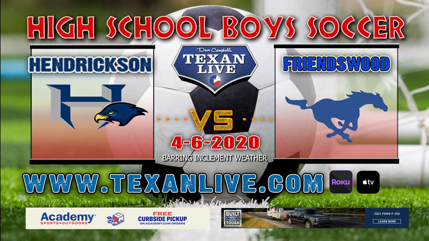 Hendrickson vs Friendswood– 7PM – 4/6/21 -Merrill Green Stadium – Boys Soccer – Regional Semi-Finals 