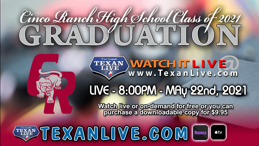 Cinco Ranch GRADUATION – WATCH LIVE – 8:00PM Saturday, May 22nd, 2021 (FREE)