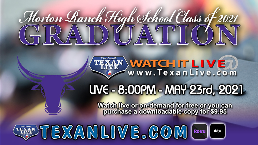 Morton Ranch GRADUATION – WATCH LIVE – 8:00PM Sunday, May 23rd, 2021 (FREE)