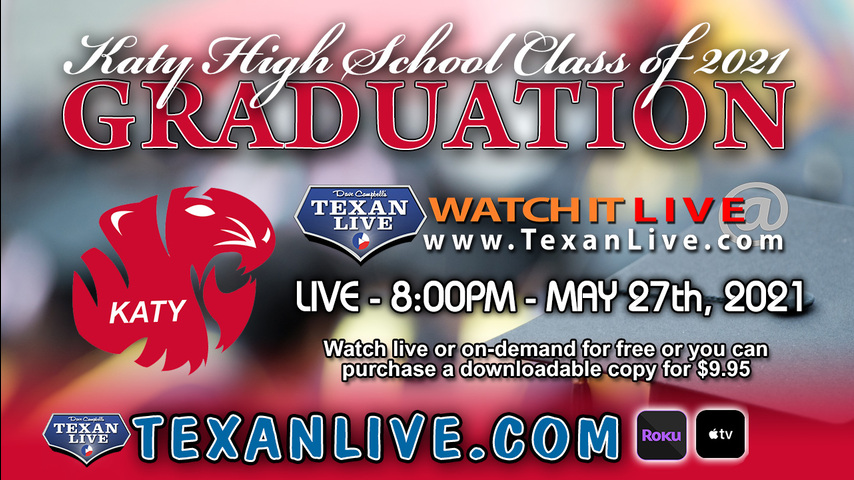 Katy High School GRADUATION – WATCH LIVE – 8:00PM Thursday, May 27th, 2021 (FREE)