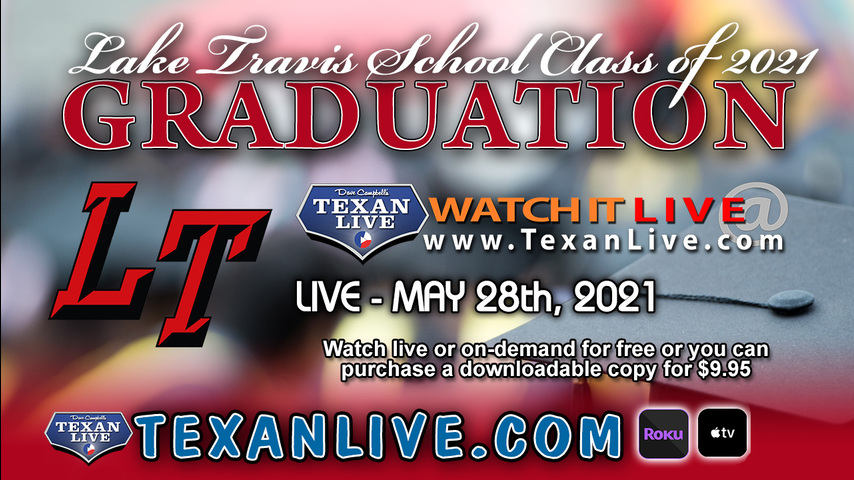 Lake Travis GRADUATION – WATCH LIVE – 4:00PM Saturday, May 29th, 2021 (FREE)