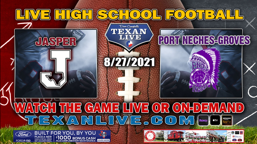 Jasper vs Port Neches-Groves - 7:30PM- 8/27/2021- Football - Live from Indian Stadium
