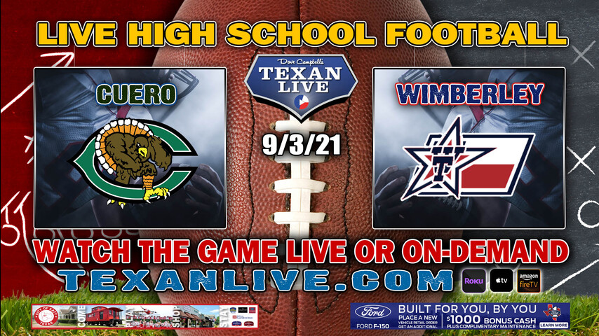 Cuero vs Wimberley - 7:30PM- 9/3/2021- Football - Live from Texan Stadium