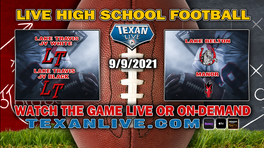 Lake Travis vs Lake Belton - 5:00PM- Lake Travis vs Manor – 6:30PM 9/9/2021- Football - JV - Live from Cavalier Stadium