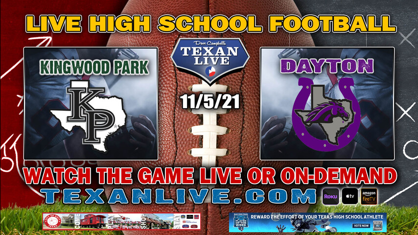 Kingwood Park vs Dayton - 7:30PM- 11/5/2021- Football - Live from Bronco Stadium