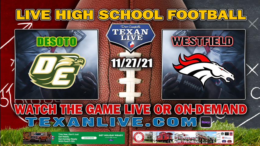 Desoto vs Westfield - 4:00PM - 11/27/21- Football - Live from Alamodome - Regional Semi Finals