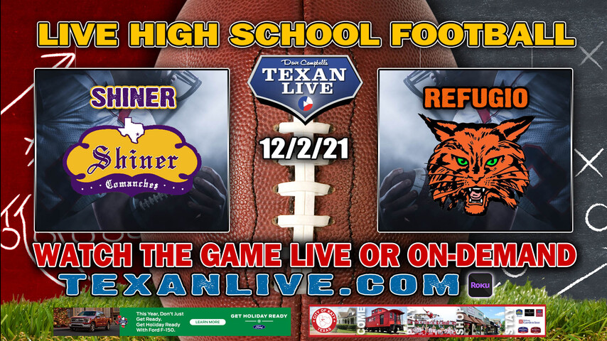 Shiner vs Refugio - 7:00PM - 12/2/21- Football - Live from Victoria Memorial Stadium - Regional Finals