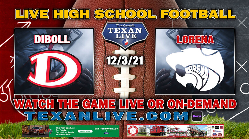Diboll vs Lorena - 7:00PM - 12/3/21- Football - Live from Merill Green Stadium - Regional Finals
