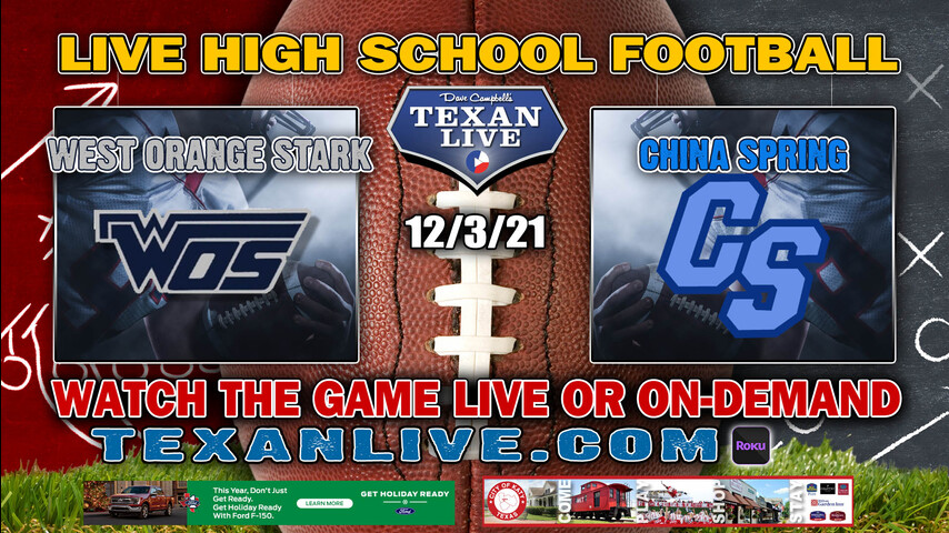 West Orange Stark vs China Spring- 7:00PM - 12/3/21- Football - Live from Tomball ISD Stadium - Regional Finals