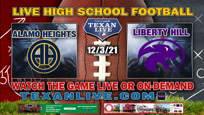 Alamo Heights vs Liberty Hill - 7:00PM - 12/3/21- Football - Live from Bobcat Stadium - Regional Finals