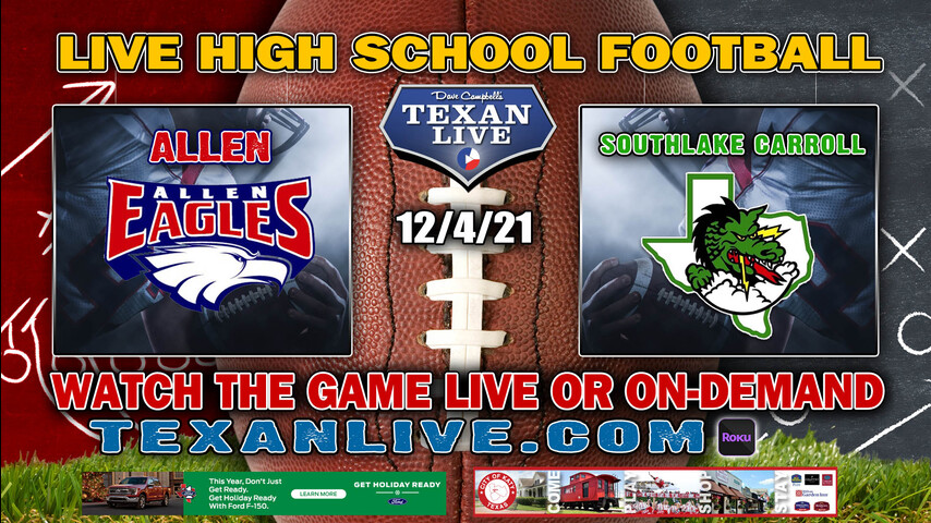 Allen vs Southlake Carroll - 2:00PM - 12/4/21- Football - Live from Apogee Stadium - Regional Finals