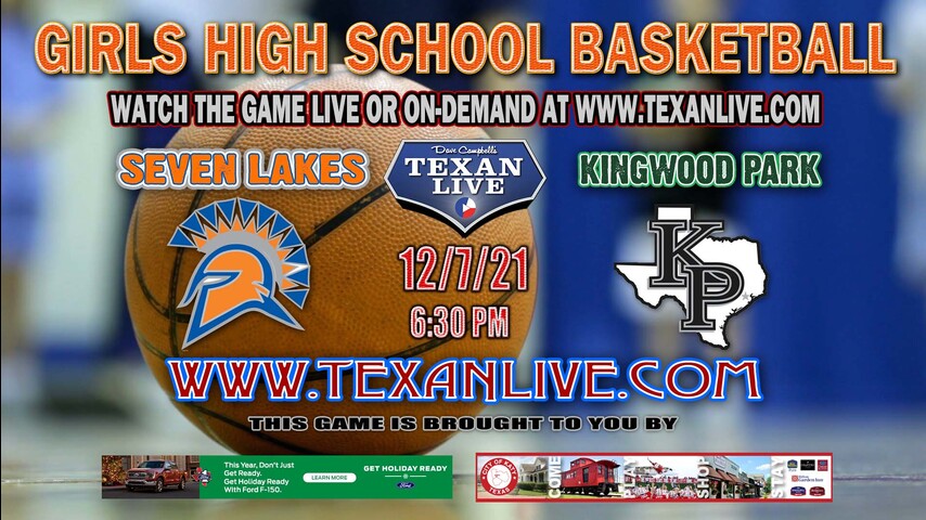 Seven Lakes vs Kingwood Park - Girls - 7PM - 12/7/21 - Seven Lakes High School - Girls Basketball