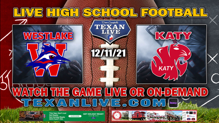 Westlake vs Katy - 2:00PM - 12/11/21- Football - Live from Mclane Stadium - 6ADII State Semi-Finals