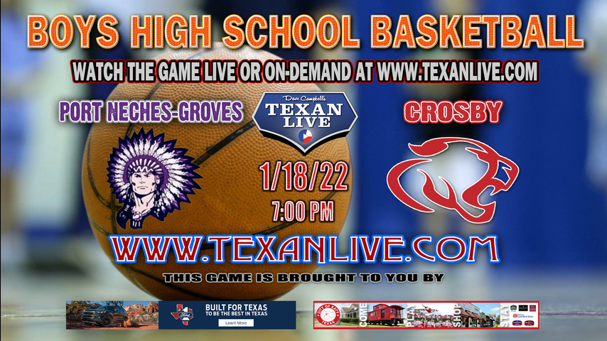 Port Neches-Groves vs Crosby - 7pm - 1/18/22 - Crosby High School - Boys Basketball
