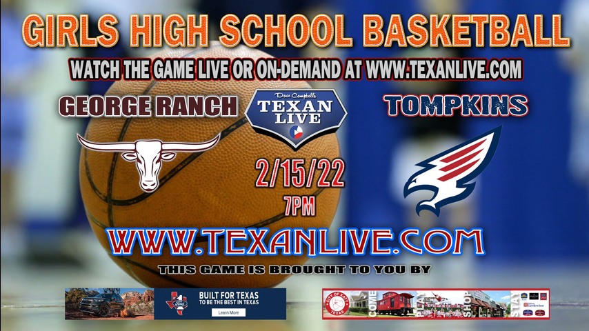 George Ranch vs Tompkins - 7:00pm - 2/15/22 - Merrell Center - Girls Basketball - Bi-District playoffs