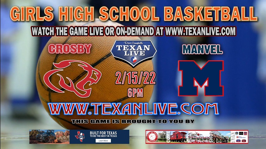 Manvel vs Crosby - 6:00pm - 2/15/22 - Lee College - Girls Basketball - Bi-District playoffs