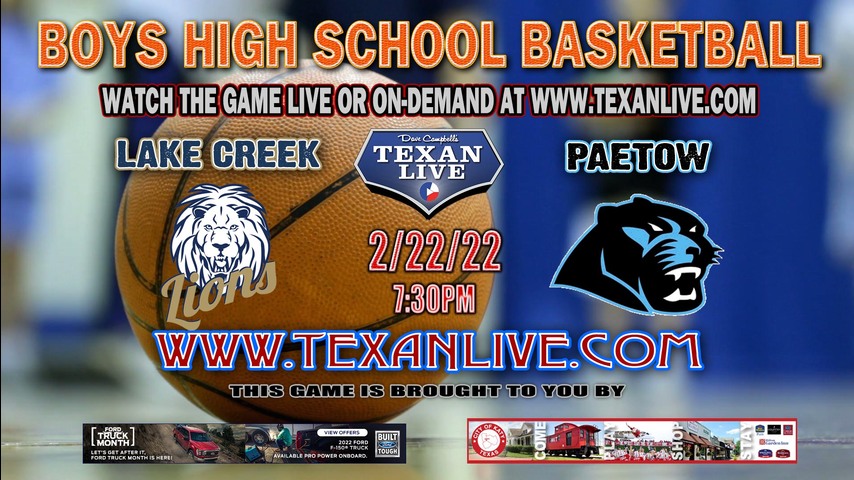 Lake Creek vs Paetow-7:30pm - 2/22/22 -Mo Campbell Center - Boys Basketball - Bi District Playoffs