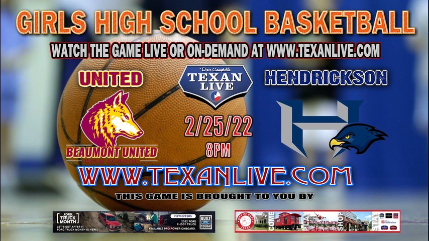 Beaumont United vs Hendrickson- 8:00pm - 2/25/22 - M.O. Campbell Center - Girls Basketball - 5A Region 3 - Regional Semi-Finals