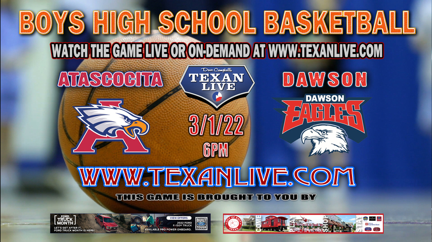 Atascocita vs Dawson- 6pm - 3/1/22 - Phillips Field House- Boys Basketball - Regional Quarter Finals