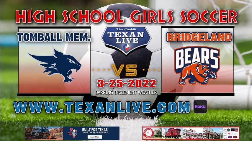 Tomball Memorial vs Bridgeland - 7:30pm - 3/25/22 - Pridgeon Stadium - Girls Soccer - Bi-District Playoffs