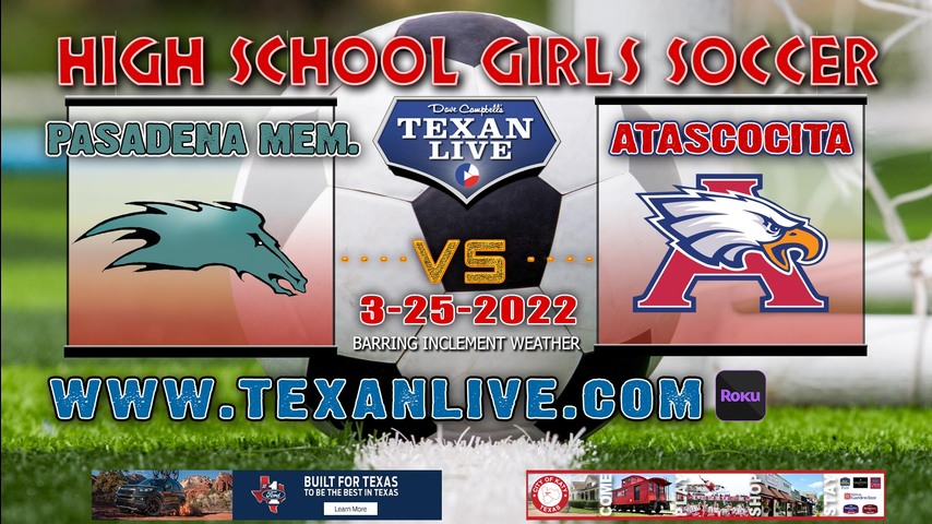 Atascocita vs Pasadena Memorial - 5:30pm - 3/25/22 - Abshire Stadium - Girls Soccer - Bi-District Playoffs