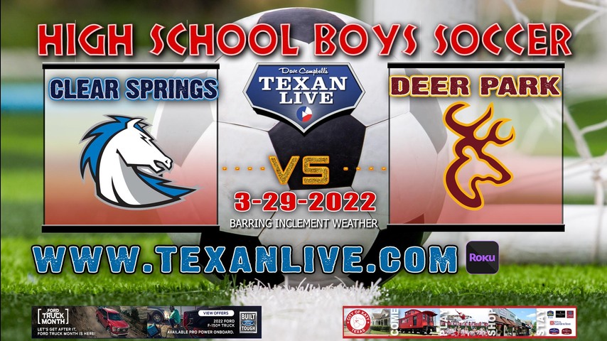 Clear Springs vs Deer Park - 7:30pm - 3/29/22 - Abshier Stadium - Boys Soccer - Area Round Playoffs
