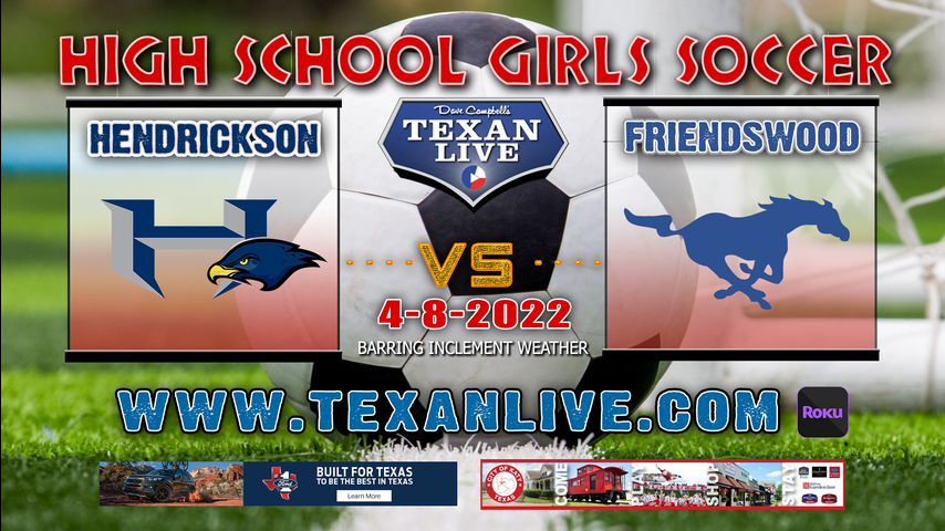Hendrickson vs Friendswood - 1PM - 4/8/22 - Turner Stadium- Girls Soccer - 5A Region 3 - Regional Semi-Finals