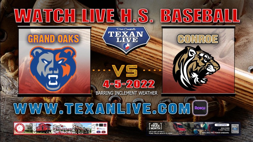 Grand Oaks vs Conroe- 7PM - 4/5/22 -Conroe High School - Baseball
