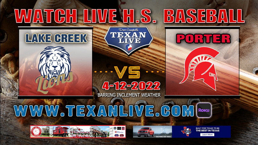 Lake Creek vs Porter - 7PM - 4/12/22 - Porter High School - Baseball