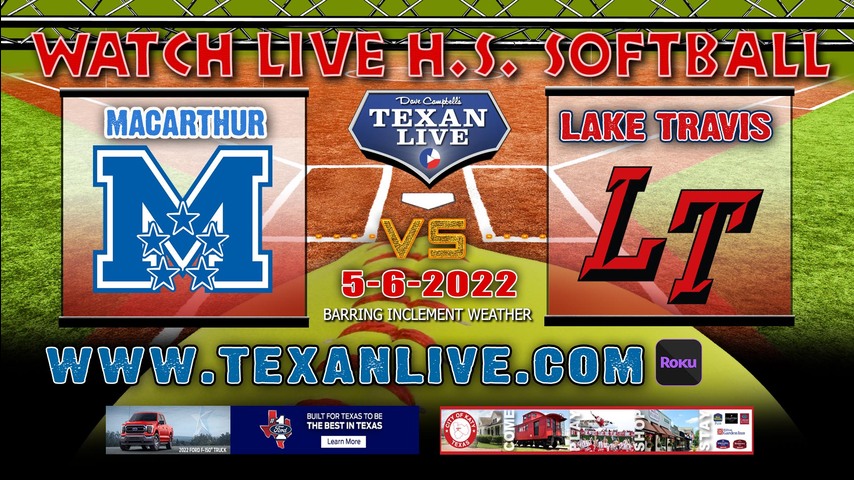 Lake Travis vs SA Macarthur - Game One - 5/6/22 - 7:00pm - Westlake High School - Softball - Area Round